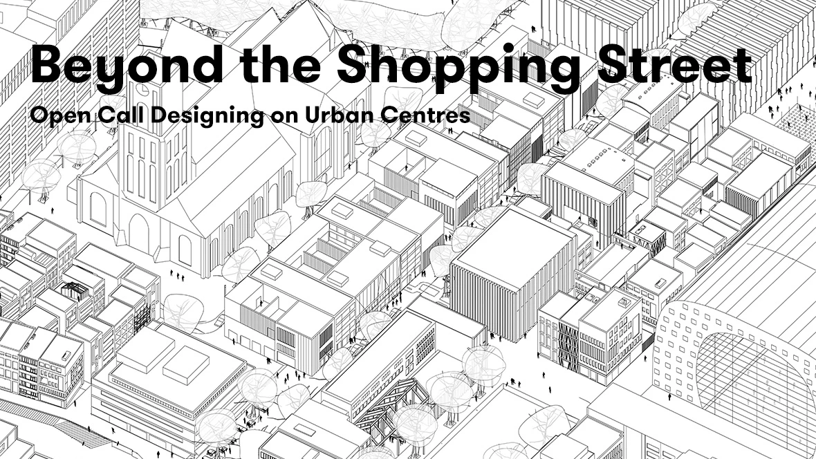 Research Proposal “Beyond the Shopping Street” Selected for Open Call Designing on Urban Centres